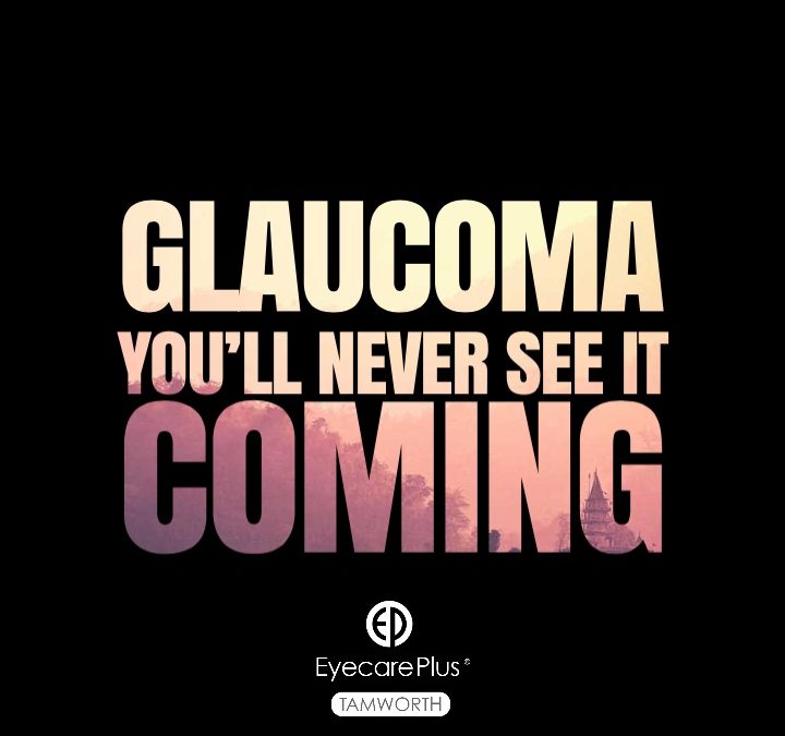 Glaucoma. You'll never see it coming.